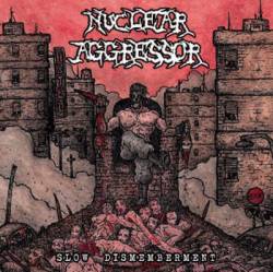 Nuclear Aggressor : Slow Dismemberment